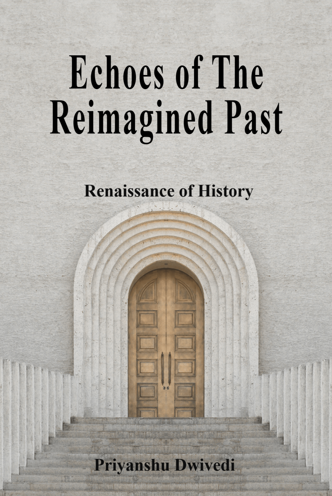 Echoes of The Reimagined Past by Priyanshu Dwivedi (ISBN: 978-93-6434 ...